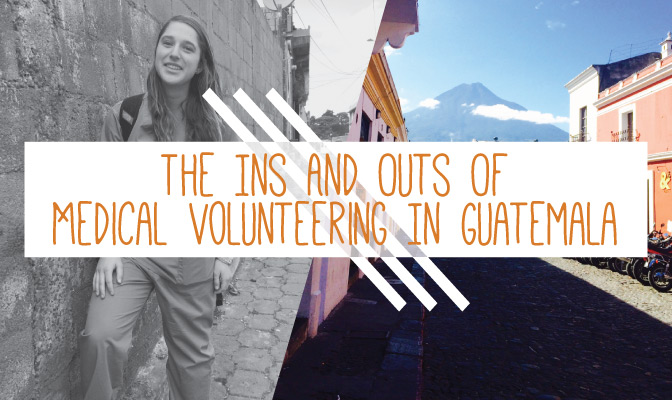 The Ins And Outs Of Medical Volunteering In Guatemala | IVHQ